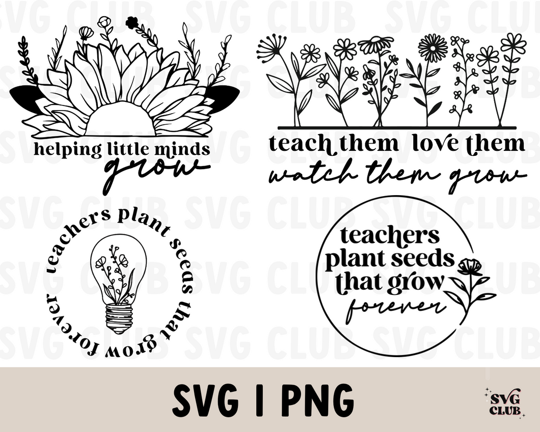 Teacher Appreciation SVG/PNG Bundle - Teachers Plant Seeds That Grow Forever SVG