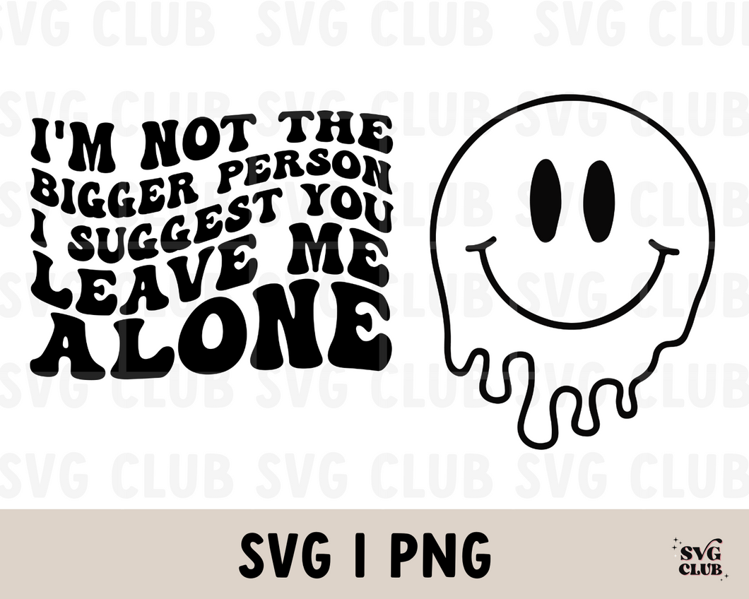 I'm Not The Bigger Person SVG/PNG Bundle