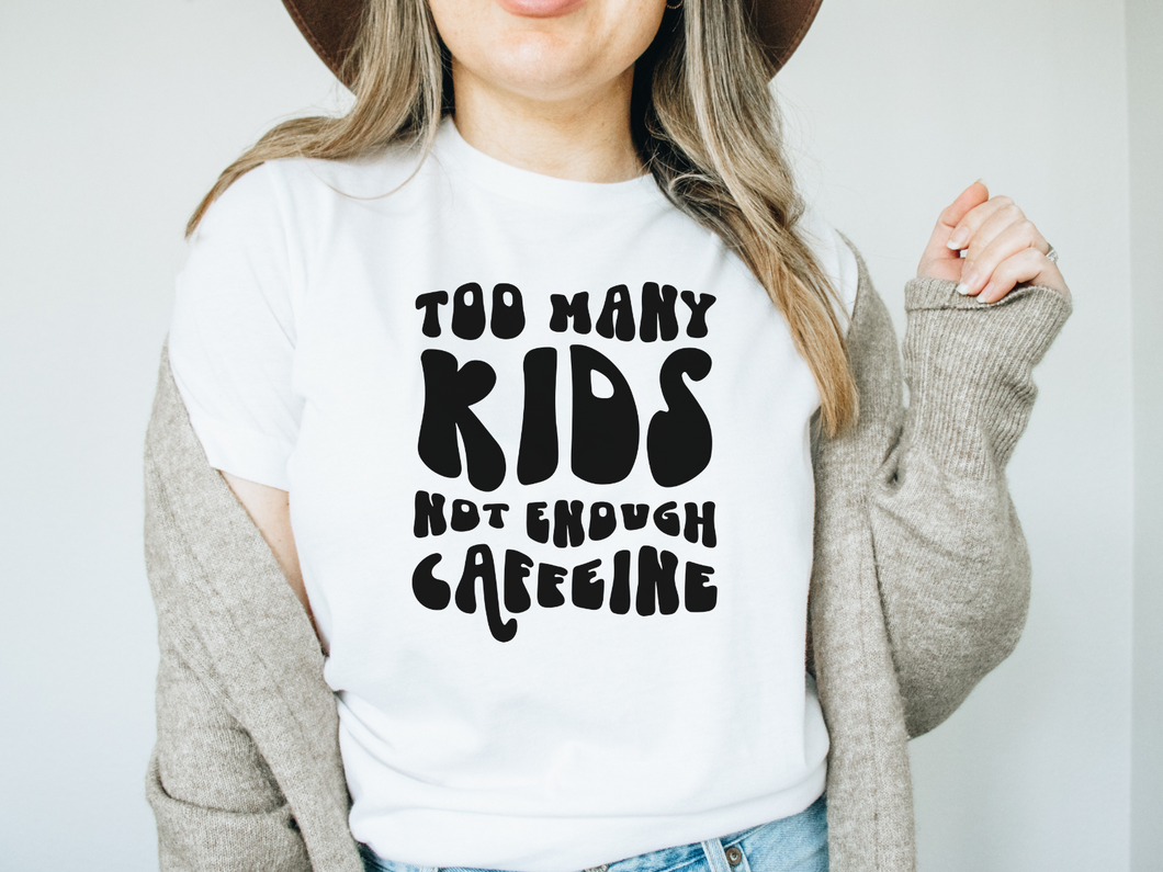 Too Many Kids Not Enough Caffeine SVG/PNG