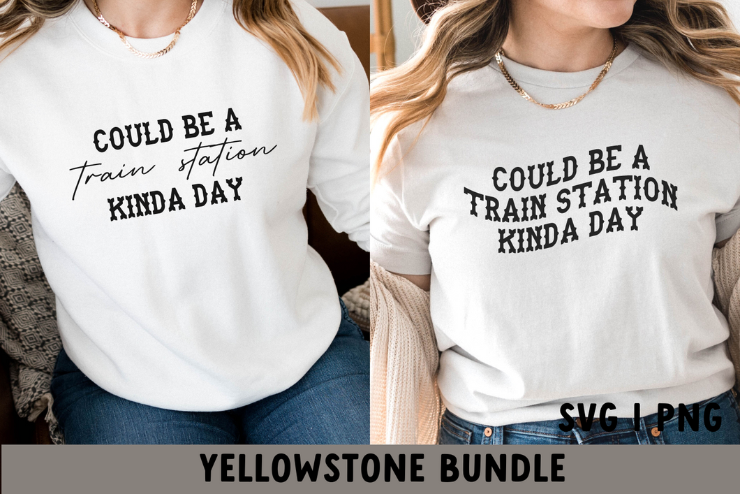 Yellowstone SVG | Could Be A Train Station Kinda Day SVG/PNG