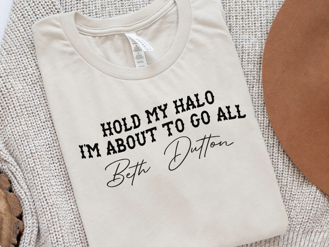 Yellowstone SVG | Hold My Halo I'm About To Go Beth Dutton SVG/PNG