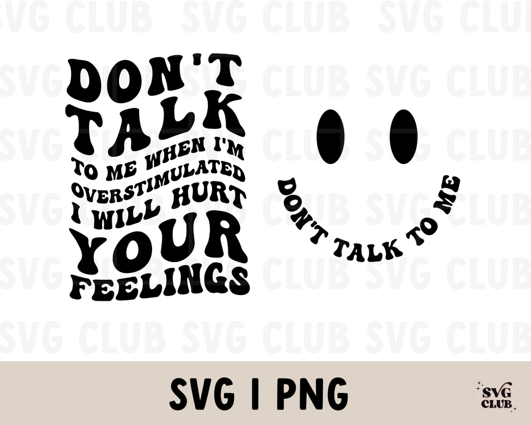 Don't Talk to Me When I'm Overstimulated SVG/PNG Bundle