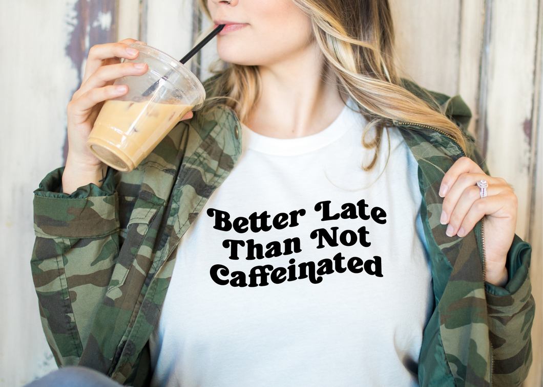 Better Late Than Not Caffeinated SVG/PNG